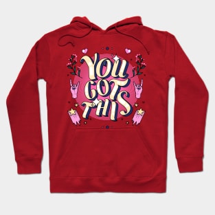 You got this! Hoodie